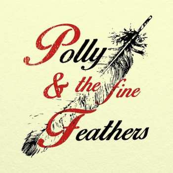 Album Polly & The Fine Feathers: Polly & The Fine Feathers