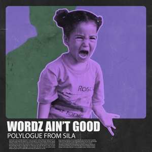 Album Polylogue From Sila: Wordz Ain't Good