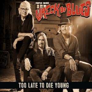 CD Pontus Snibb's Wreck Of Blues: Too Late To Die Young  96436