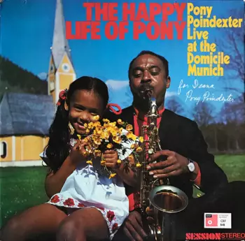 Pony Poindexter: The Happy Life Of Pony  (Pony Poindexter Live At The Domicile Munich)