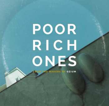 Album Poor Rich Ones: From The Makers Of Ozium