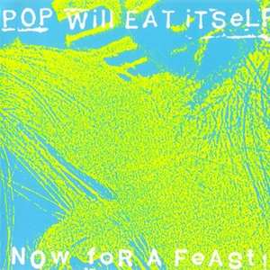 LP Pop Will Eat Itself: Now For A Feast LTD | CLR 347130