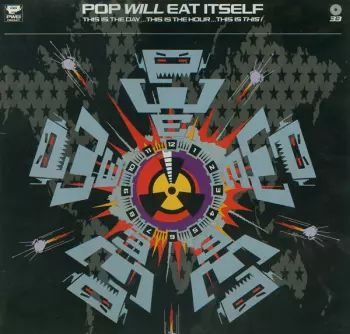 Pop Will Eat Itself: This Is The Day...This Is The Hour...This Is This!