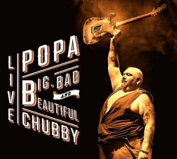 Album Popa Chubby: Big, Bad And Beautiful - Live