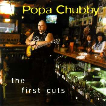 Album Popa Chubby: The First Cuts