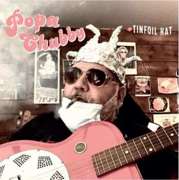 CD Popa Chubby: Tinfoil Hat 101675