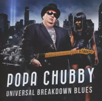 Popa Chubby: Universal Breakdown Blues