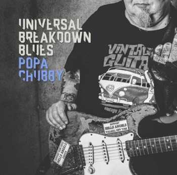 2LP Popa Chubby: Universal Breakdown Blues