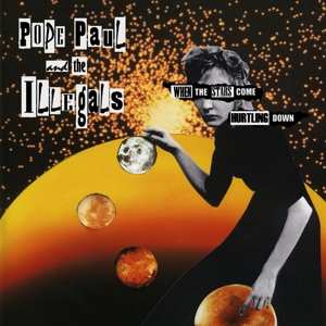 Album Pope Paul & The Illegals: Where The Stars Come Hurtling Down