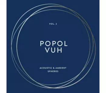 Popol Vuh: The Essential Album Collection Vol.2 - Acoustic & Ambient Spheres