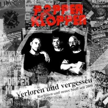 LP/CD Popperklopper: Verloren Und Vergessen - Raritäten Und Neuer Stoff Seit 2009 LTD | CLR 491290