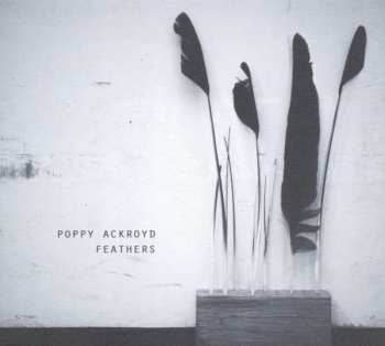 CD Poppy Ackroyd: Feathers 190328