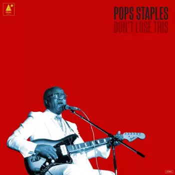 Pops Staples: Don't Lose This