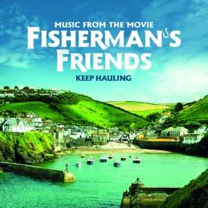 Album Port Isaac's Fisherman's Friends: Keep Hauling (Music From The Movie)