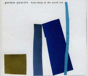 Album Portico Quartet: Knee-Deep In The North Sea