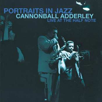 Album Cannonball Adderley: Portraits In Jazz - Live At The Half Note