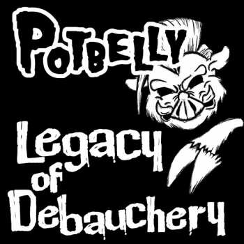 Album Potbelly: Legacy Of Debauchery