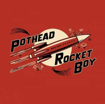 Pothead: Rocket Boy