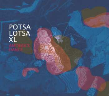 Album Potsa Lotsa XL: Amoeba’s Dance