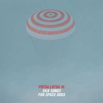 Album Potsa Lotsa XL: Silk Songs For Space Dogs