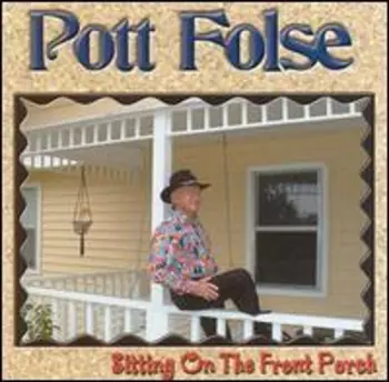 Pott Folse: Sitting On The Front Porch