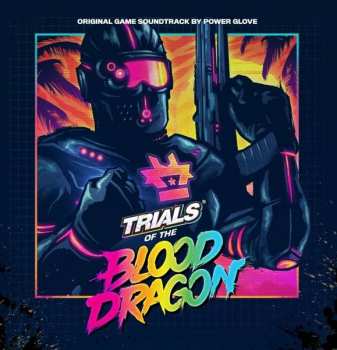 Album Power Glove: Trials Of The Blood Dragon (Original Game Soundtrack)