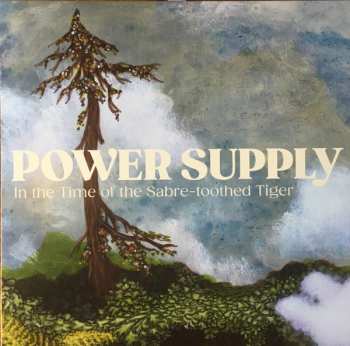 Album Power Supply: In The Time Of The Sabre-toothed Tiger