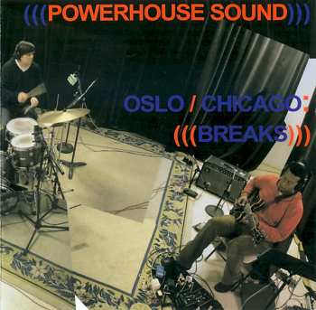Album Powerhouse Sound: Oslo / Chicago : Breaks