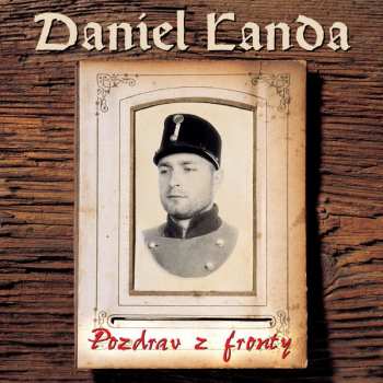 LP Daniel Landa: Pozdrav Z Fronty