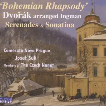 'Bohemian Rhapsody' (Dvořák Arranged Ingman) Serenades & Sonatina