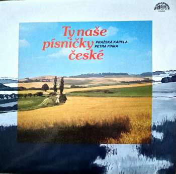 Album Pražská Kapela Petra Finka: Ty Naše Písničky České