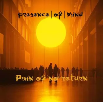 Presence Of Mind: Pain Of No Return
