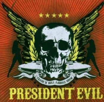 Album President Evil: Trash 'N' Roll Asshole Show