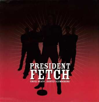 Album President Fetch: Cruel Beats ... Gently Slumbering