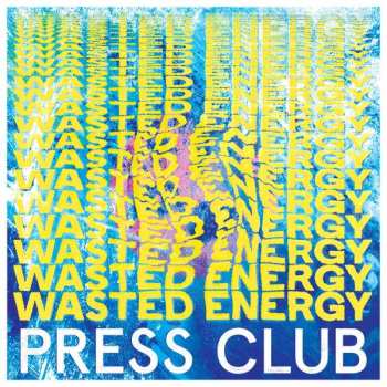 Album Press Club: Wasted Energy 