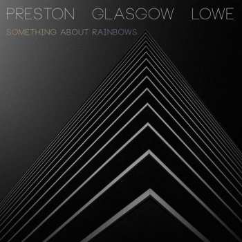 LP Preston Glasgow Lowe:  Something About Rainbows 470324