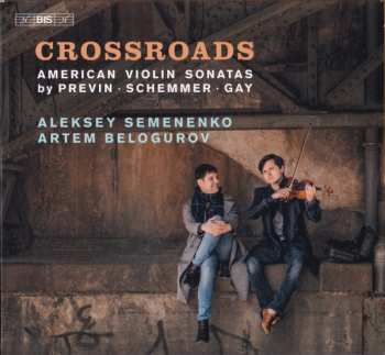 Album André Previn: Crossroads (American Violin Sonatas By Previn ∙ Schemmer ∙ Gay)