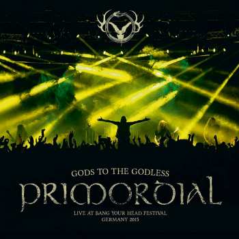 CD Primordial: Gods To The Godless (Live At Bang Your Head Festival Germany 2015) LTD 14279