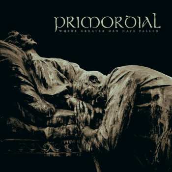 Album Primordial: Where Greater Men Have Fallen