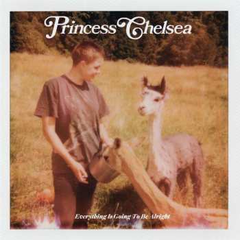 Album Princess Chelsea: Everything Is Going To Be Alright