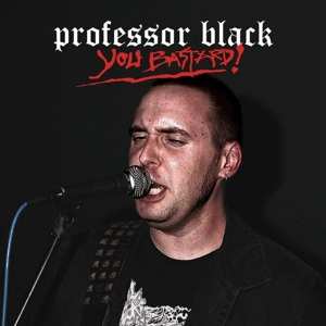 Album Professor Black: You Bastard!