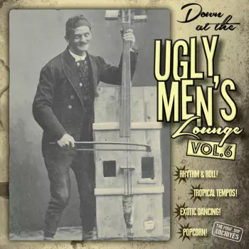 Professor Bop Presents: Down At The Ugly Men's Lounge Vol. 6