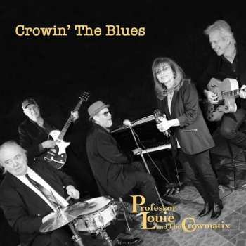 Album Professor Louie And The Crowmatix: Crowin` The Blues