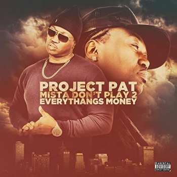 Album Project Pat: Mista Don't Play 2 Everythangs Money