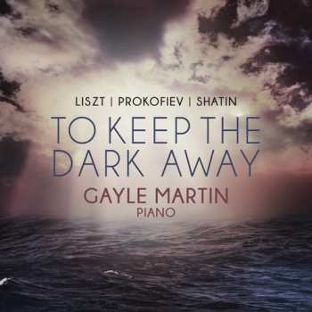 Album Prokofievs,s. / Martin,gayle: To Keep The Dark Away