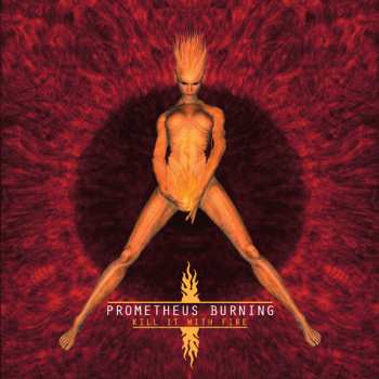 Album Prometheus Burning: Kill It With Fire