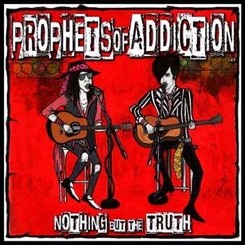 Album Prophets Of Addiction: Nothin' But The Truth