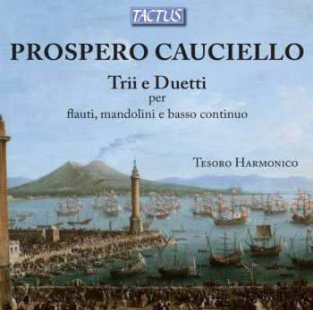 Album Prospero Cauciello: Trios & Duette Für Flöte,mandoline & Bc