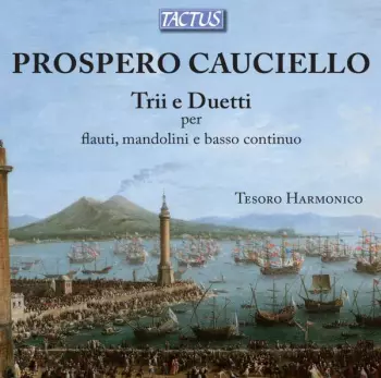 Prospero Cauciello: Trios & Duette Für Flöte,mandoline & Bc
