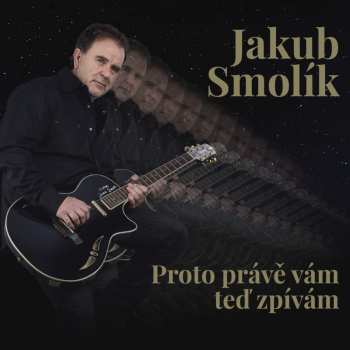 Album Jakub Smolík: Proto Prave Vam Ted Zpivam